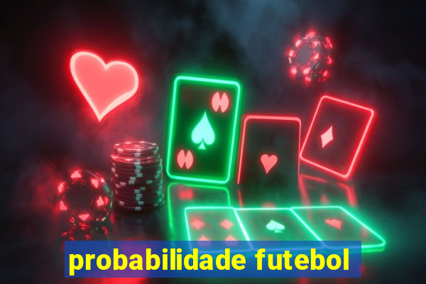 probabilidade futebol